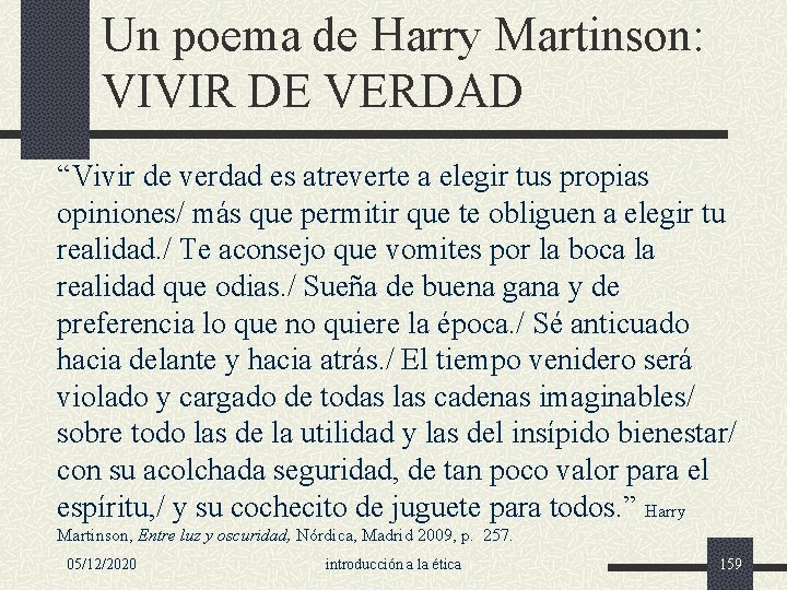 Un poema de Harry Martinson: VIVIR DE VERDAD “Vivir de verdad es atreverte a