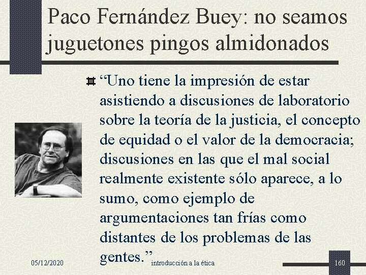 Paco Fernández Buey: no seamos juguetones pingos almidonados 05/12/2020 “Uno tiene la impresión de