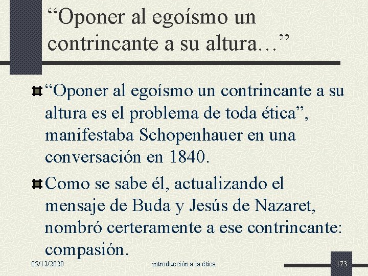 “Oponer al egoísmo un contrincante a su altura…” “Oponer al egoísmo un contrincante a