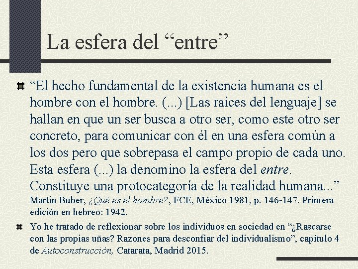 La esfera del “entre” “El hecho fundamental de la existencia humana es el hombre