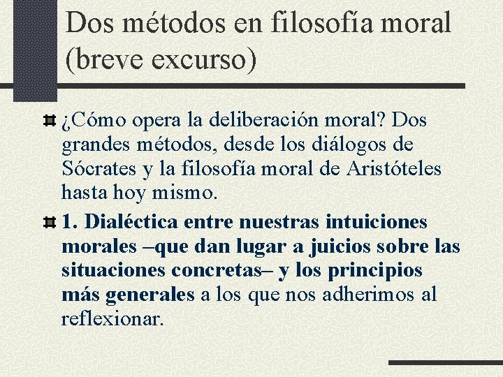 Dos métodos en filosofía moral (breve excurso) ¿Cómo opera la deliberación moral? Dos grandes