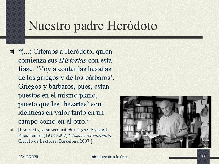 Nuestro padre Heródoto “(. . . ) Citemos a Heródoto, quien comienza sus Historias