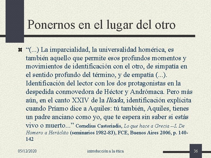 Ponernos en el lugar del otro “(. . . ) La imparcialidad, la universalidad