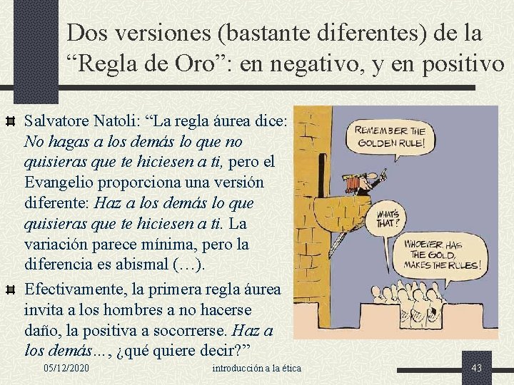 Dos versiones (bastante diferentes) de la “Regla de Oro”: en negativo, y en positivo