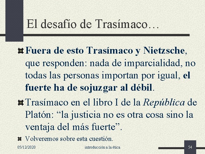 El desafío de Trasímaco… Fuera de esto Trasímaco y Nietzsche, que responden: nada de