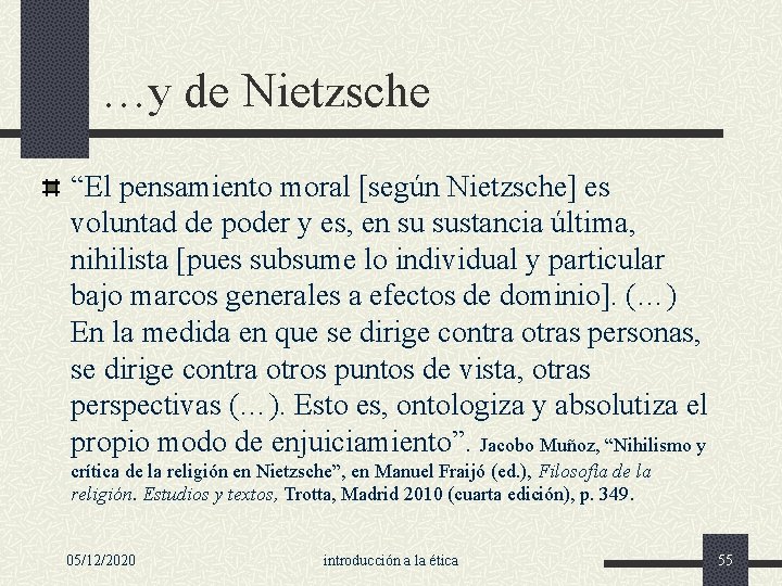 …y de Nietzsche “El pensamiento moral [según Nietzsche] es voluntad de poder y es,