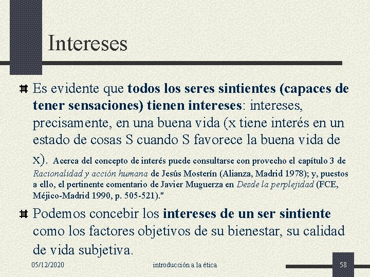 Intereses Es evidente que todos los seres sintientes (capaces de tener sensaciones) tienen intereses: