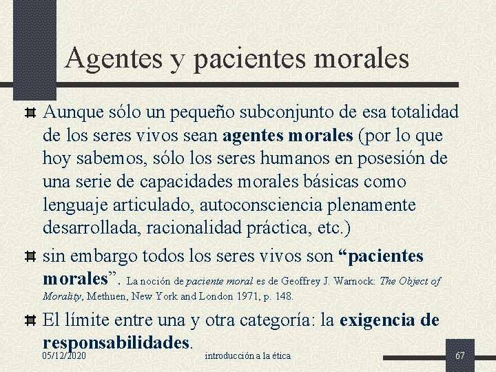 Agentes y pacientes morales Aunque sólo un pequeño subconjunto de esa totalidad de los Agentes y pacientes morales Aunque sólo un pequeño subconjunto de esa totalidad de los