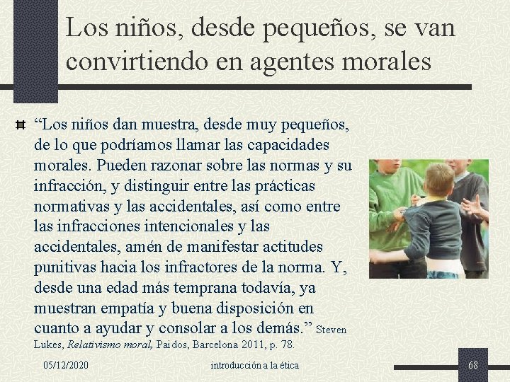 Los niños, desde pequeños, se van convirtiendo en agentes morales “Los niños dan muestra,