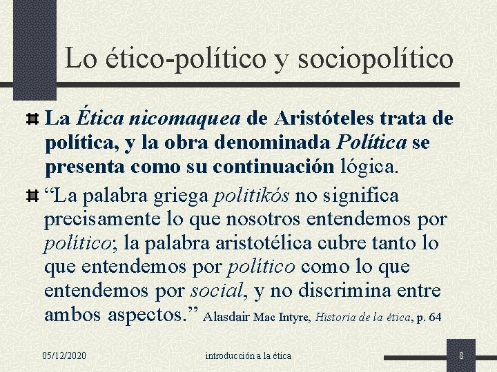 Lo ético-político y sociopolítico La Ética nicomaquea de Aristóteles trata de política, y la
