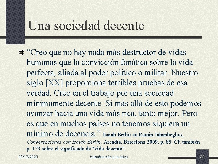 Una sociedad decente “Creo que no hay nada más destructor de vidas humanas que