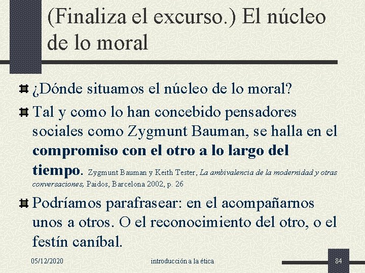 (Finaliza el excurso. ) El núcleo de lo moral ¿Dónde situamos el núcleo de