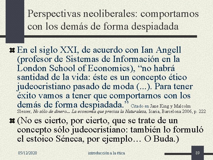 Perspectivas neoliberales: comportarnos con los demás de forma despiadada En el siglo XXI, de