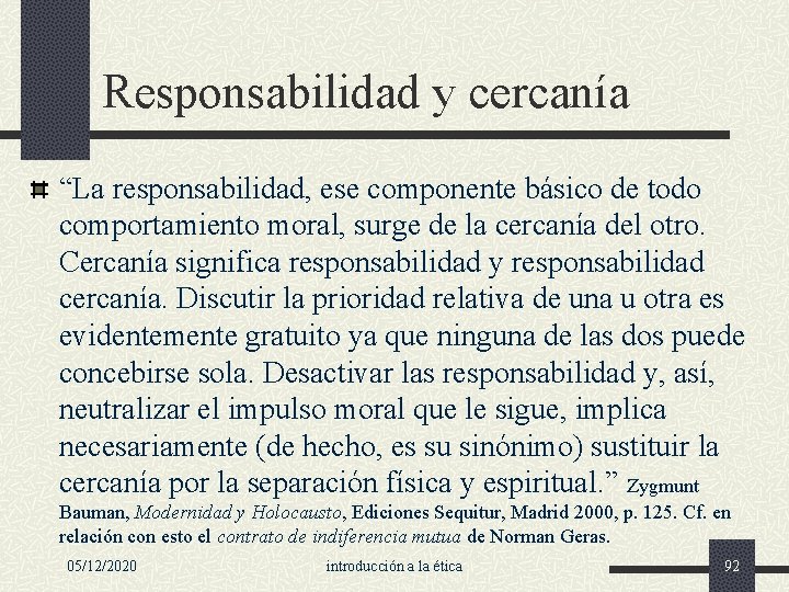 Responsabilidad y cercanía “La responsabilidad, ese componente básico de todo comportamiento moral, surge de