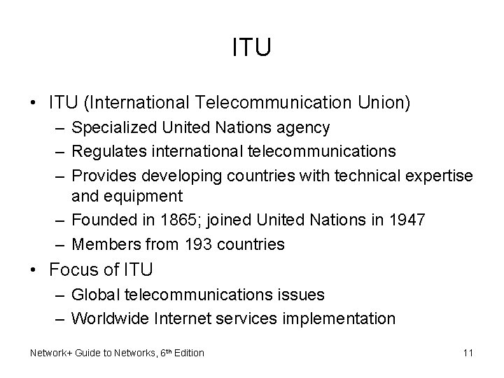 ITU • ITU (International Telecommunication Union) – Specialized United Nations agency – Regulates international
