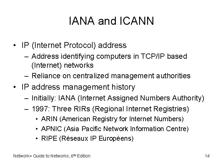 IANA and ICANN • IP (Internet Protocol) address – Address identifying computers in TCP/IP