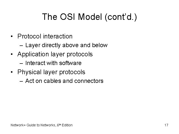 The OSI Model (cont’d. ) • Protocol interaction – Layer directly above and below