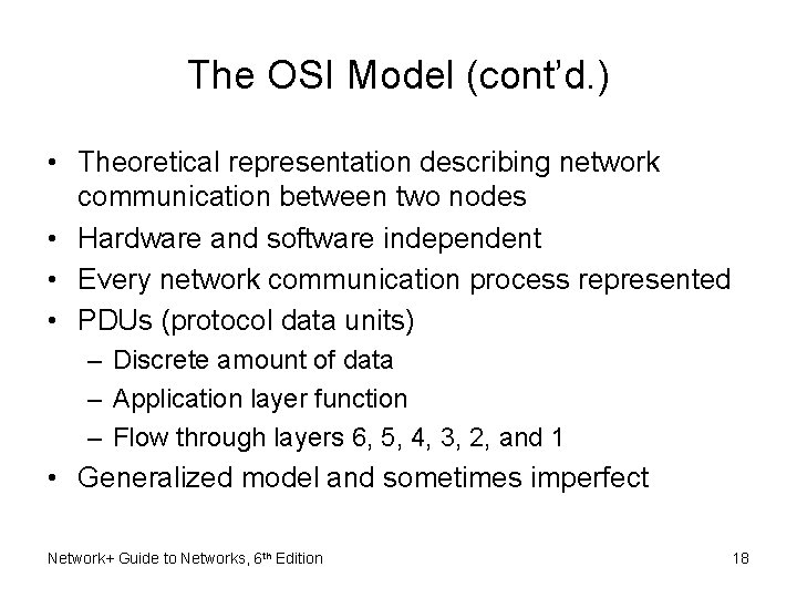 The OSI Model (cont’d. ) • Theoretical representation describing network communication between two nodes