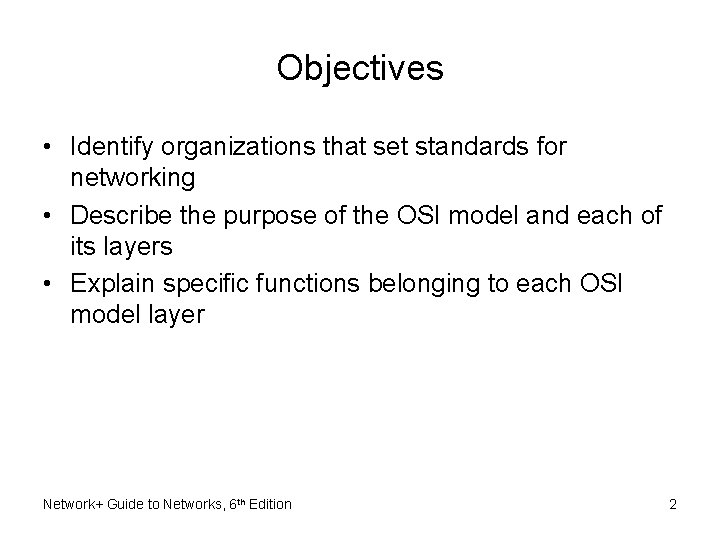 Objectives • Identify organizations that set standards for networking • Describe the purpose of