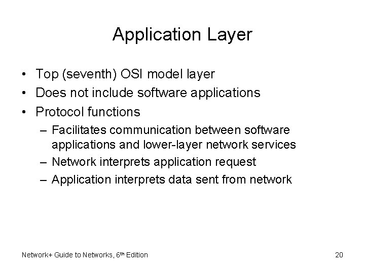 Application Layer • Top (seventh) OSI model layer • Does not include software applications