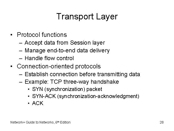 Transport Layer • Protocol functions – Accept data from Session layer – Manage end-to-end