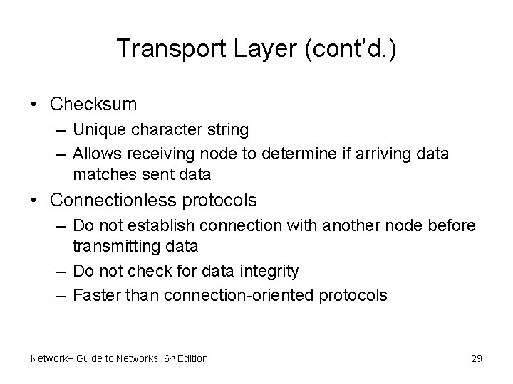 Transport Layer (cont’d. ) • Checksum – Unique character string – Allows receiving node