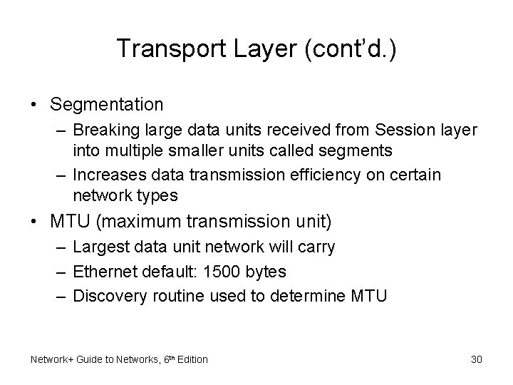 Transport Layer (cont’d. ) • Segmentation – Breaking large data units received from Session