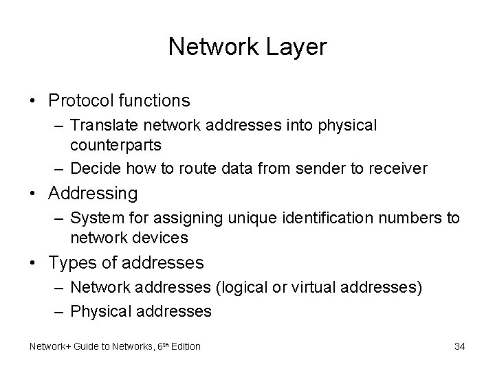 Network Layer • Protocol functions – Translate network addresses into physical counterparts – Decide