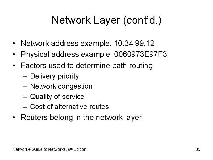 Network Layer (cont’d. ) • Network address example: 10. 34. 99. 12 • Physical