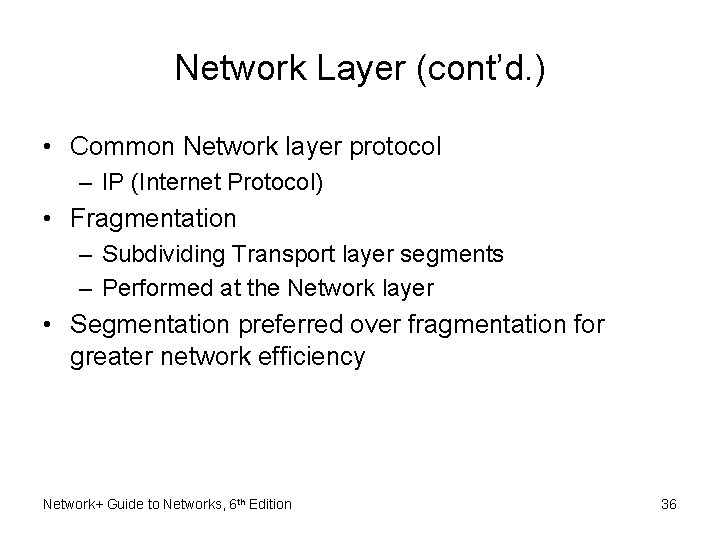 Network Layer (cont’d. ) • Common Network layer protocol – IP (Internet Protocol) •