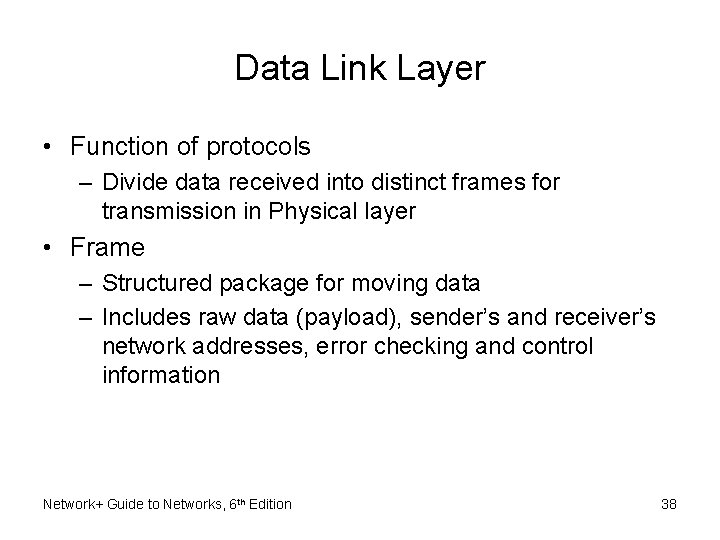 Data Link Layer • Function of protocols – Divide data received into distinct frames