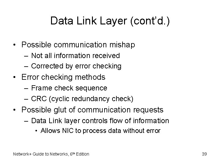 Data Link Layer (cont’d. ) • Possible communication mishap – Not all information received