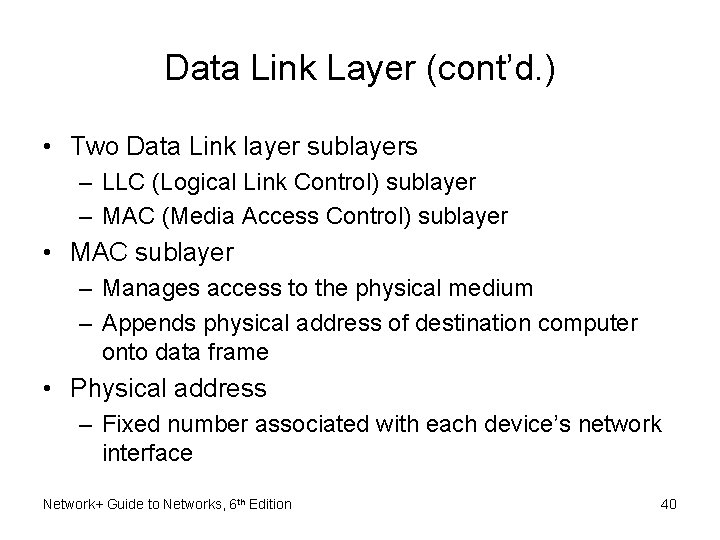 Data Link Layer (cont’d. ) • Two Data Link layer sublayers – LLC (Logical