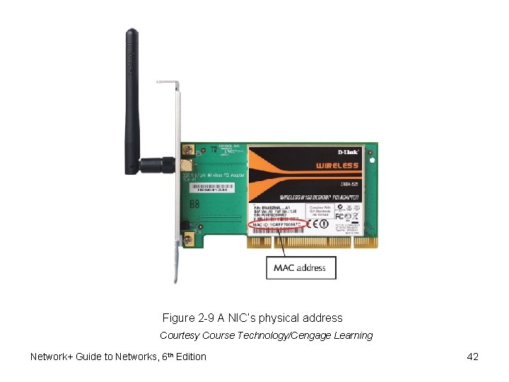 Figure 2 -9 A NIC’s physical address Courtesy Course Technology/Cengage Learning Network+ Guide to