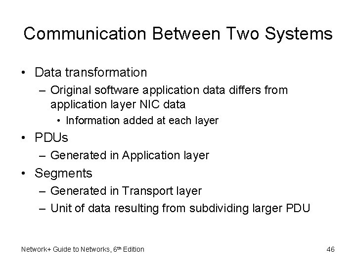 Communication Between Two Systems • Data transformation – Original software application data differs from