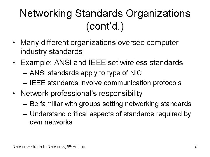 Networking Standards Organizations (cont’d. ) • Many different organizations oversee computer industry standards •