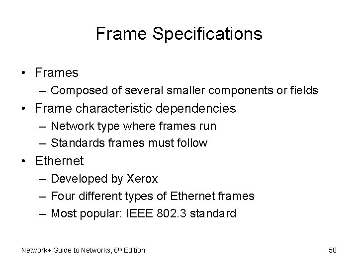 Frame Specifications • Frames – Composed of several smaller components or fields • Frame