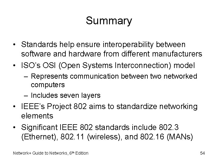 Summary • Standards help ensure interoperability between software and hardware from different manufacturers •