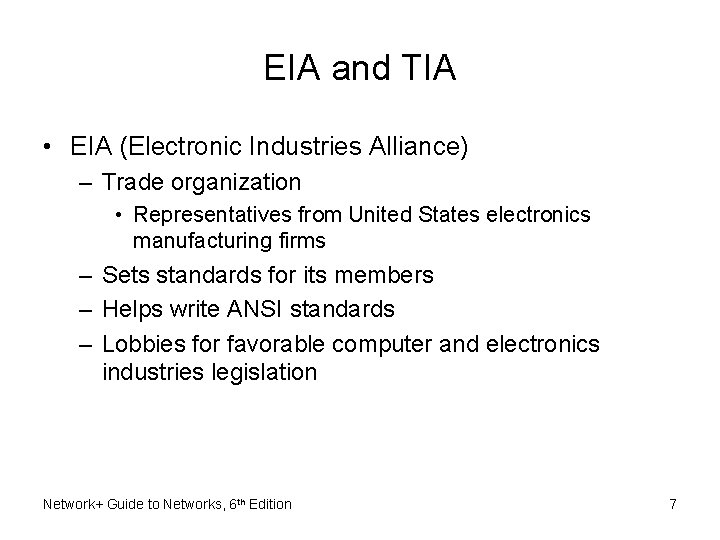 EIA and TIA • EIA (Electronic Industries Alliance) – Trade organization • Representatives from