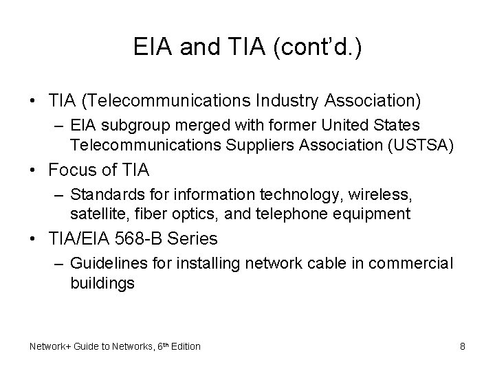 EIA and TIA (cont’d. ) • TIA (Telecommunications Industry Association) – EIA subgroup merged