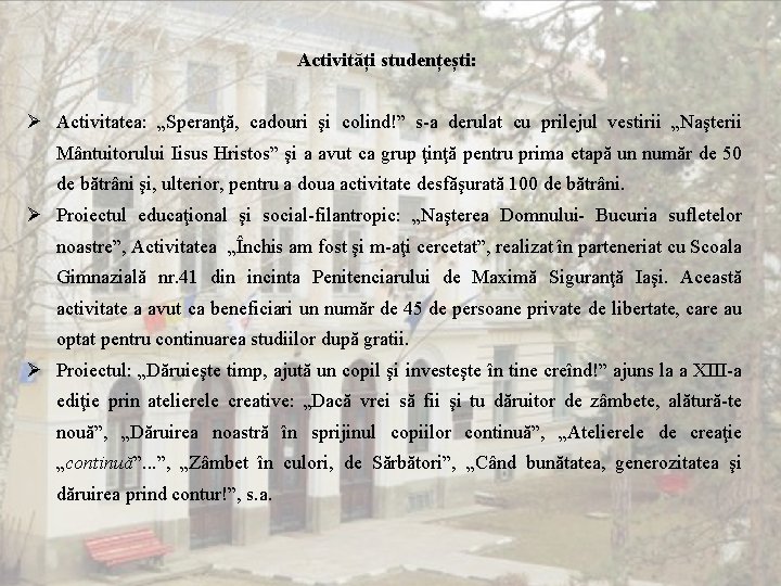 Activități studențești: Activitatea: „Speranţă, cadouri şi colind!” s-a derulat cu prilejul vestirii „Naşterii Mântuitorului