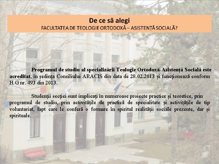 Programul de studiu al specializării Teologie Ortodoxă-Asistență Socială este acreditat, în ședința Consiliului ARACIS