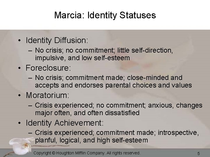 Marcia: Identity Statuses • Identity Diffusion: – No crisis; no commitment; little self-direction, impulsive,