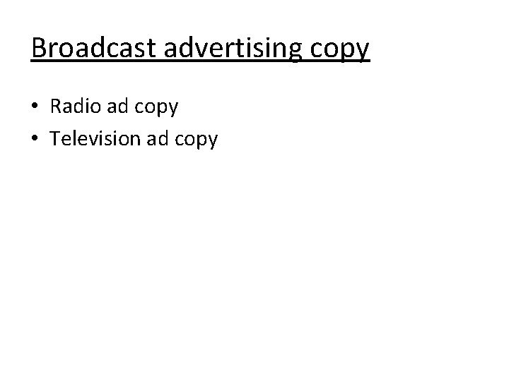 Broadcast advertising copy • Radio ad copy • Television ad copy 