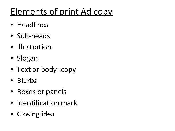 Elements of print Ad copy • • • Headlines Sub-heads Illustration Slogan Text or