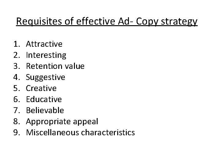Requisites of effective Ad- Copy strategy 1. 2. 3. 4. 5. 6. 7. 8.