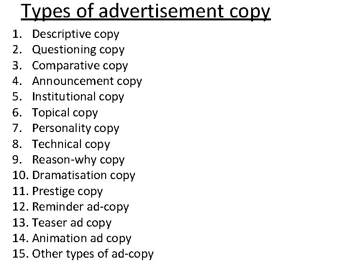 Types of advertisement copy 1. Descriptive copy 2. Questioning copy 3. Comparative copy 4.