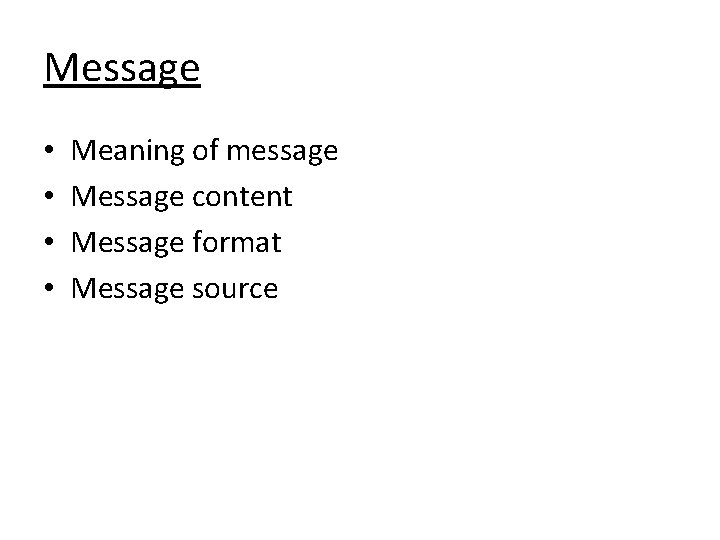 Message • • Meaning of message Message content Message format Message source 
