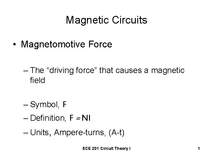 Magnetic Circuits • Magnetomotive Force – The “driving force” that causes a magnetic field