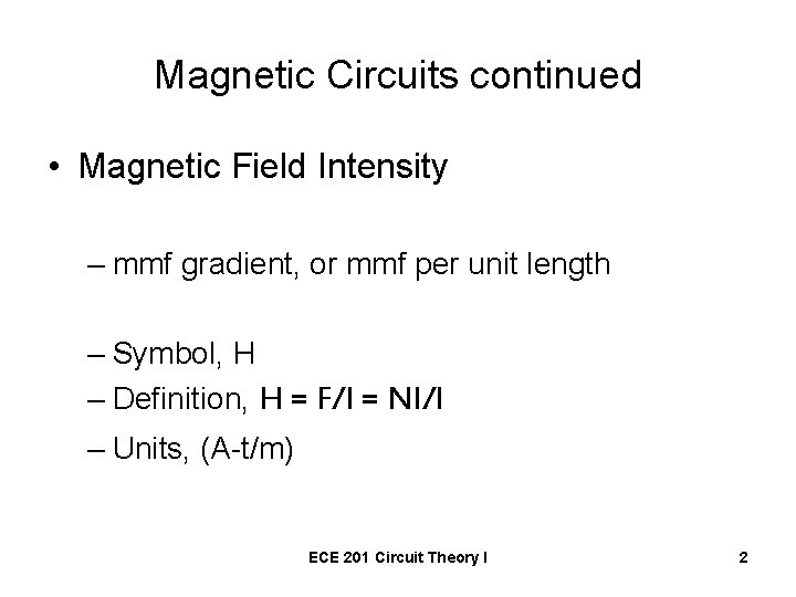 Magnetic Circuits continued • Magnetic Field Intensity – mmf gradient, or mmf per unit